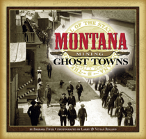 Montana Mining Ghost Towns 1560371951 Book Cover