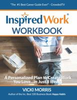 Inspiredwork Workbook: A Personalized Plan to Create Work You Love...in Just 8 Weeks 099686976X Book Cover