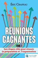 R�unions Gagnantes: Les �tapes Cl�s Pour R�ussir La Pr�paration Et l'Organisation 1520660928 Book Cover