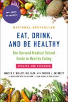 Eat, Drink, and Be Healthy: The Harvard Medical School Guide to Healthy Eating 0743266420 Book Cover