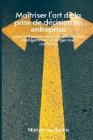 Maîtriser l'art de la prise de décision en entreprise: comment penser plus vite, décider plus intelligemment et diriger avec confiance 9371346507 Book Cover