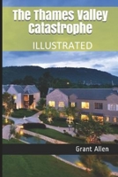 The Thames Valley Catastrophe Illustrated B08VWYB3MT Book Cover