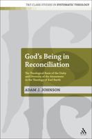 God's Being in Reconciliation: The Theological Basis of the Unity and Diversity of the Atonement in the Theology of Karl Barth (T&T Clark Studies in Systematic Theology) 0567123456 Book Cover