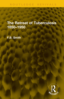 The Retreat of Tuberculosis 1850-1950 1041294042 Book Cover