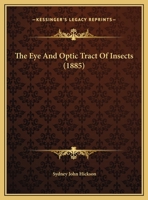 The Eye and Optic Tract of Insects 1120878071 Book Cover
