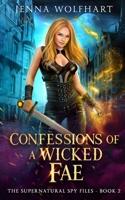 Confessions of a Wicked Fae (The Supernatural Spy Files) B083XPXYZH Book Cover