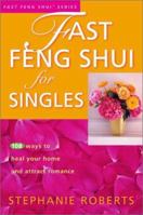 Fast Feng Shui for Singles: 108 Ways to Heal Your Home and Attract Romance (Fast Feng Shui) 1931383049 Book Cover
