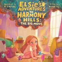 Elsie's Adventures to Harmony Hills: The Big Move B0FHJB64FN Book Cover