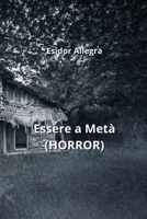 Essere a Metà (HORROR) (Italian Edition) B0CNZF9GJ5 Book Cover