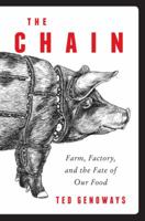 The Chain: Farm, Factory, and the Fate of Our Food 0062288768 Book Cover