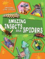 Amazing Insects and Spiders (Amazing Life Cycles) 0836888995 Book Cover