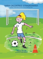 Daria calciatrice straordinaria: Daria footballer extraordinary (Bilingual Books) 1955680299 Book Cover