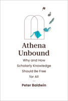 Athena Unbound: Why and How Scholarly Knowledge Should Be Free for All 0262048000 Book Cover