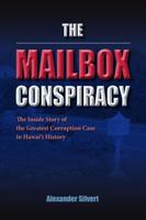 The Mailbox Conspiracy: The Inside Story of the Greatest Corruption Case in Hawai‘i History 1948011638 Book Cover
