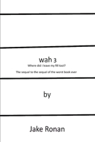 Wah 3: Where did I leave my fill tool? B0BW2HRB8N Book Cover