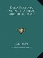 Della Filosofia del Diritto Presso Aristotele (1855) 1167424131 Book Cover