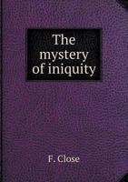 The Mystery of Iniquity 0526481277 Book Cover