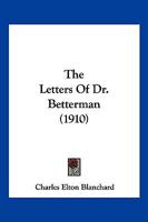 The Letters Of Dr. Betterman 1104916010 Book Cover
