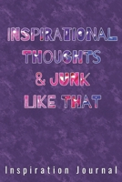 Inspirational Thoughts & Junk Like That Inspiration Journal - Cute Journal For Women/Men/Boss/Coworkers/Colleagues/Students: 6x9 inches, 100 Pages of ... Great cute journal for girls and women! 1679524593 Book Cover