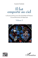 Il fut emporté au ciel: La fonction de l'Ascension dans la théologie de l'histoire de saint Bonaventure de Bagnoregio Volume 2 (Religions Et Spiritualité) (French Edition) 2343135762 Book Cover
