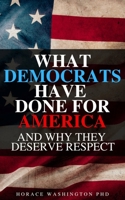 What Democrats Have Done For America: Hilarious Blank Book (Anti-Democrat Series) 1700483269 Book Cover