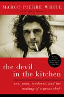 The Devil in the Kitchen: Sex, Pain, Madness and the Making of a Great Chef 1596914971 Book Cover