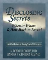 Disclosing Secrets: When, to Whom, and How Much to Reveal 1929866046 Book Cover