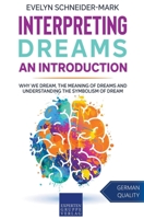 Interpreting Dreams – An Introduction: Why we dream, the meaning of dreams and understanding the symbolism of dream 3968976053 Book Cover