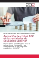 Aplicación de costos ABC en las entidades de Educación Superior 6203871346 Book Cover