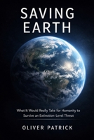 Saving Earth: What It Would Really Take for Humanity to Survive an Extinction-Level B0GDX3PZVK Book Cover