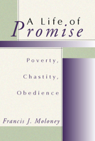 A life of promise: Poverty, chastity, obedience 0894533703 Book Cover