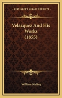 Velazquez and His Works 1286537878 Book Cover