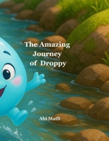The Amazing Journey of Droppy: “A Magical Story About the Water Cycle for Kids” B0FTT3YMD7 Book Cover