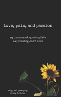 love. pain. and passion: my innermost quadruplets expressing one's love B0BM1G5FD1 Book Cover