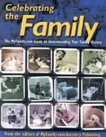 Celebrating the Family: The MyFamily.com Guide to Understanding Your Family History 1586635921 Book Cover