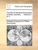 The life of General Dumouriez. In three volumes. ... Volume 2 of 3 1140650866 Book Cover