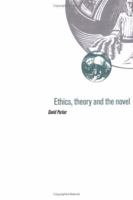 Ethics, Theory and the Novel 0521070317 Book Cover