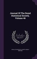 Journal Of The Royal Statistical Society, Volume 46... 1343248450 Book Cover