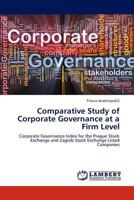 Comparative Study of Corporate Governance at a Firm Level: Corporate Governance Index for the Prague Stock Exchange and Zagreb Stock Exchange Listed Companies 365924645X Book Cover