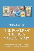 THE POWER OF THE HOLY NAME OF MARY: Woman of Apocalypse: Her 12 Apostles, 12 Stars & 12 Foundation Precious Stones B0CPVJZ3W4 Book Cover