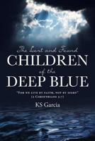 The Lost and Found Children of the Deep Blue: For We Live by Faith, Not by Sight (2 Corinthians 5:7) 1645150925 Book Cover