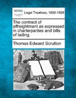 The Contract of Affreightment As Expressed in Charter-Parties and Bills of Lading 1240153163 Book Cover