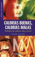 Calorias buenas, calorias malas: Hidratos de carbono bajo control (Salud Y Vida Natural) 8475564453 Book Cover