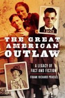 The Great American Outlaw: A Legacy of Fact and Fiction 0806128429 Book Cover