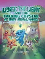 Lewee the Light and the Talking Crystal of Baby Animal Names B0CGSDDGPJ Book Cover