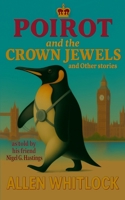 Poirot and the Crown Jewels and other stories: as narrated by his friend, Nigel G. Hastings B0FHJ13219 Book Cover