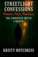 Streetlight Confessions: Powder, Pain, Promises The Unhinged Truth B0G4L634MR Book Cover