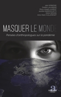 Masquer le monde: Pensées d'anthropologues sur la pandémie (French Edition) 2806105374 Book Cover