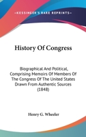 History of Congress, biographical and political: comprising memoirs of members of the Congress of the United States, etc. 1241552894 Book Cover