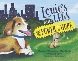 Louie's Little Legs and The POWER of HOPE (3) 1732706794 Book Cover